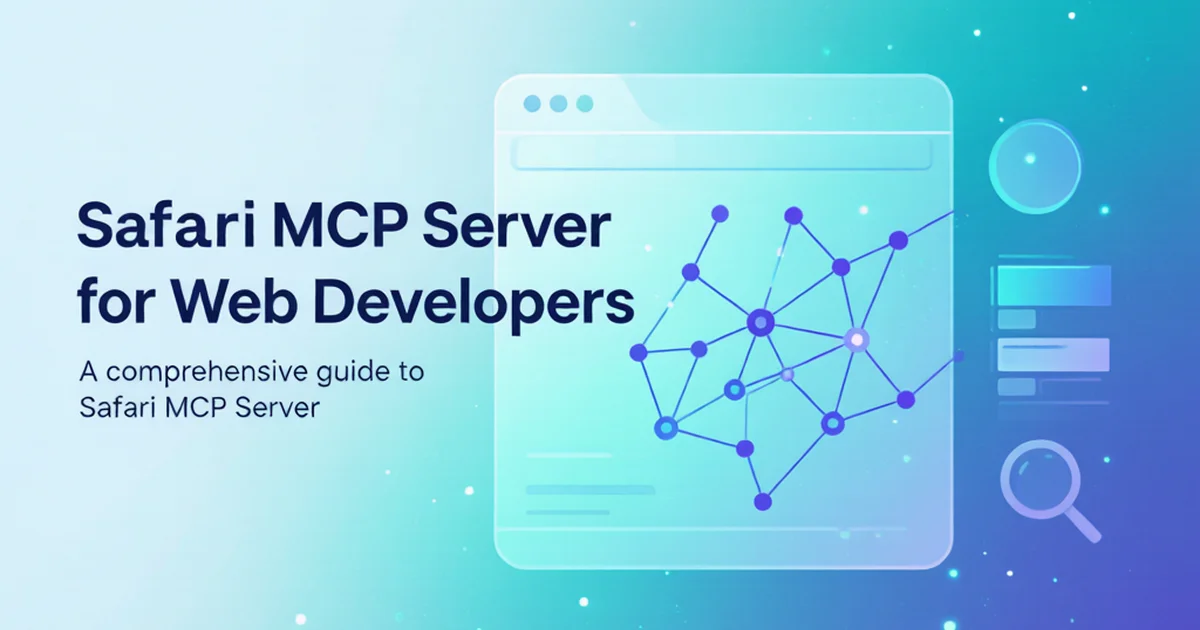 Safari MCP Server:WebKit 为 Web 开发者推出专用 MCP 服务